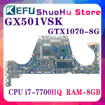 KEFU GX501VSK Notebook základná Doska Pre ASUS Zephyrus GX501V GX501 GX501VS Doske CPU i7-7700HQ GTX1070-V8G 8 GB/RAM 100% Pracujúcich